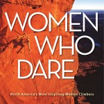 New From FalconGuides® -- Women Who Dare:  North America’s Most Inspiring Women Climbers 